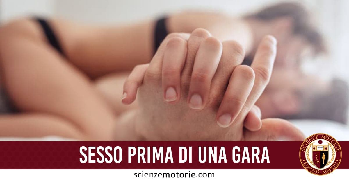Il Sesso Prima di una Gara fa Bene o Male?